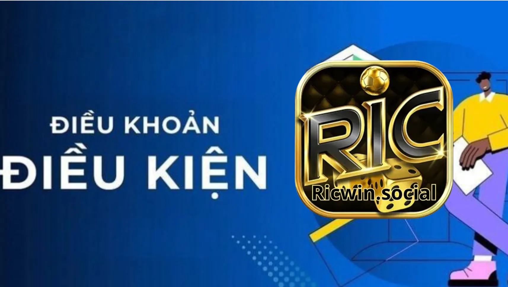 Tìm hiểu khái niệm điều khoản và điều kiện Ricwin Tìm hiểu khái niệm điều khoản và điều kiện Ricwin